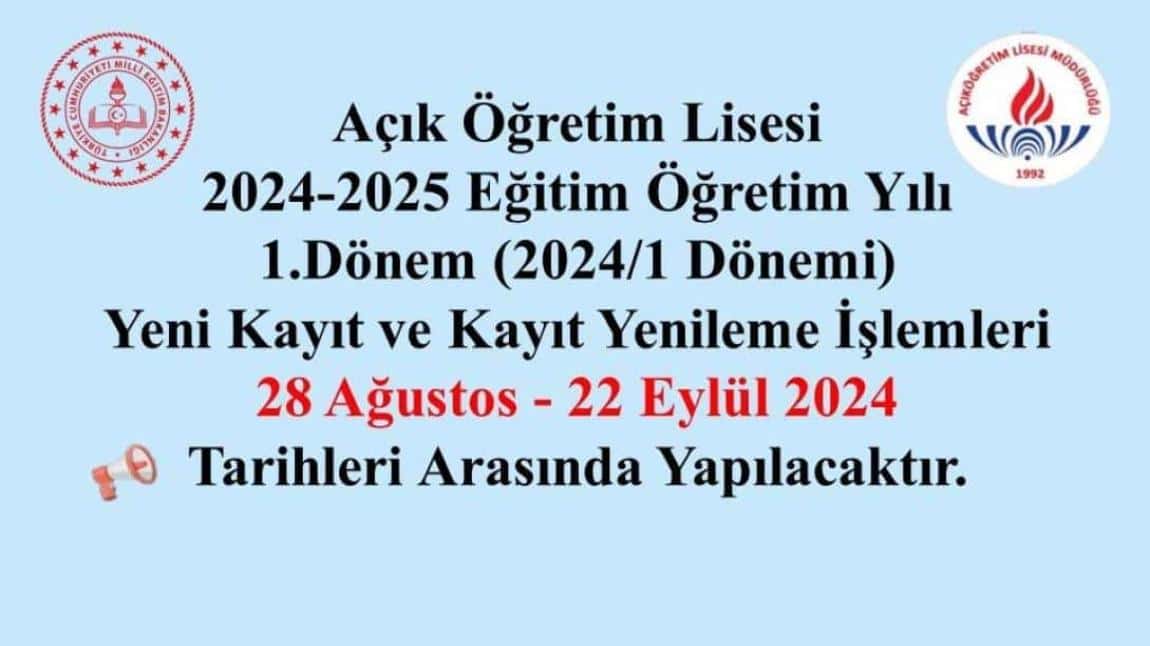 AÇIK ÖĞRETİM LİSESİ 2024- 2025 EĞİTİM VE ÖĞRETİM YILI 1. DÖNEMİ İLK KAYIT VE KAYIT YENİLEME İŞLEMLERİ 